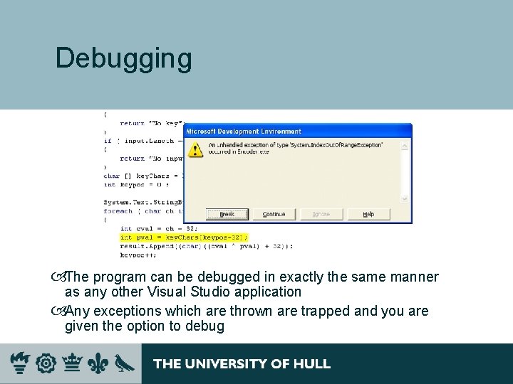 Debugging The program can be debugged in exactly the same manner as any other Debugging The program can be debugged in exactly the same manner as any other