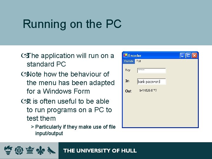 Running on the PC The application will run on a standard PC Note how Running on the PC The application will run on a standard PC Note how