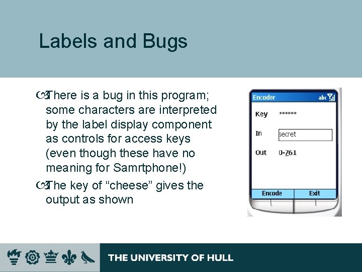 Labels and Bugs There is a bug in this program; some characters are interpreted Labels and Bugs There is a bug in this program; some characters are interpreted