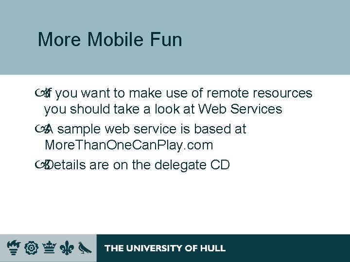 More Mobile Fun If you want to make use of remote resources you should More Mobile Fun If you want to make use of remote resources you should