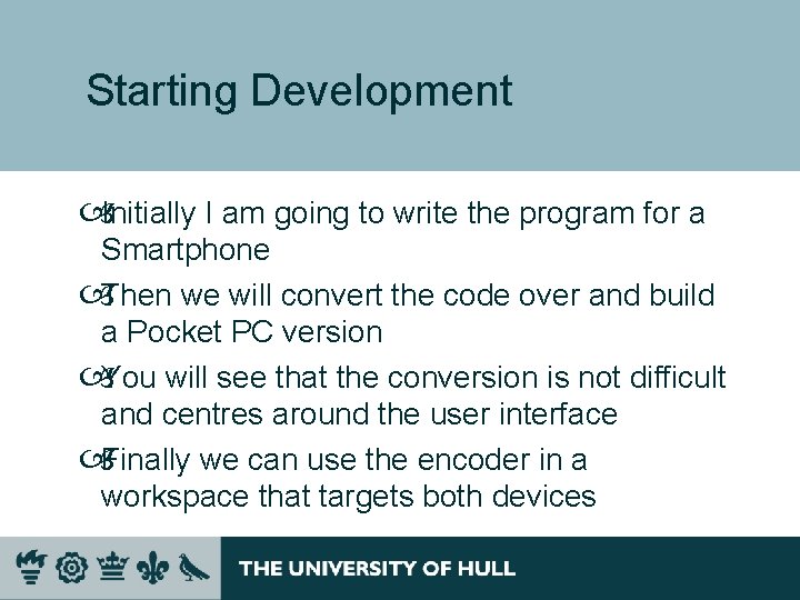 Starting Development Initially I am going to write the program for a Smartphone Then Starting Development Initially I am going to write the program for a Smartphone Then