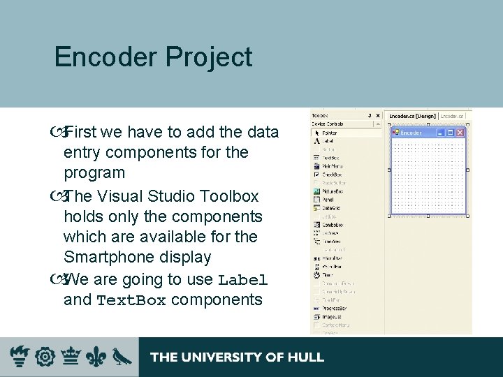 Encoder Project First we have to add the data entry components for the program Encoder Project First we have to add the data entry components for the program