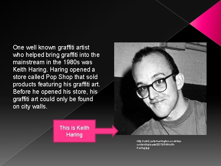 One well known graffiti artist who helped bring graffiti into the mainstream in the