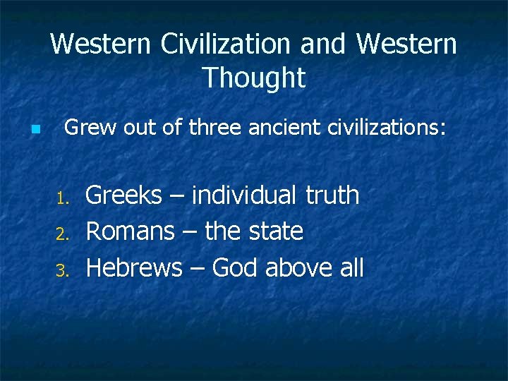 Western Civilization and Western Thought n Grew out of three ancient civilizations: 1. 2.