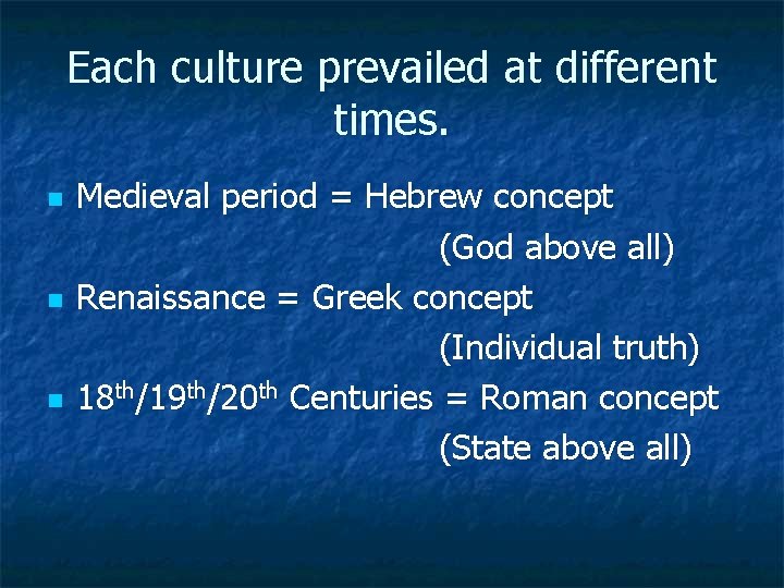 Each culture prevailed at different times. n n n Medieval period = Hebrew concept
