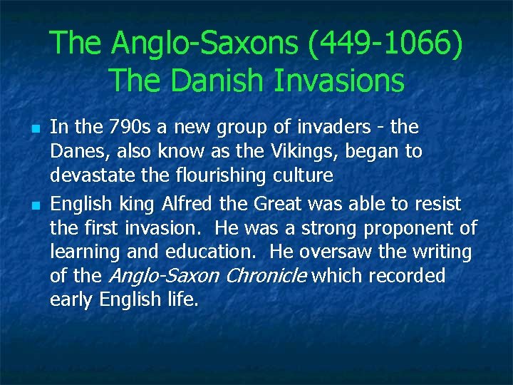 The Anglo-Saxons (449 -1066) The Danish Invasions n n In the 790 s a