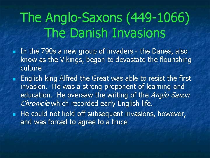 The Anglo-Saxons (449 -1066) The Danish Invasions n n n In the 790 s