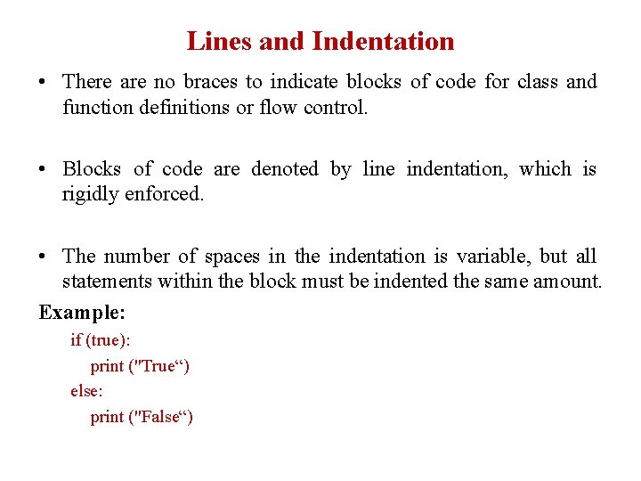 Lines and Indentation • There are no braces to indicate blocks of code for Lines and Indentation • There are no braces to indicate blocks of code for