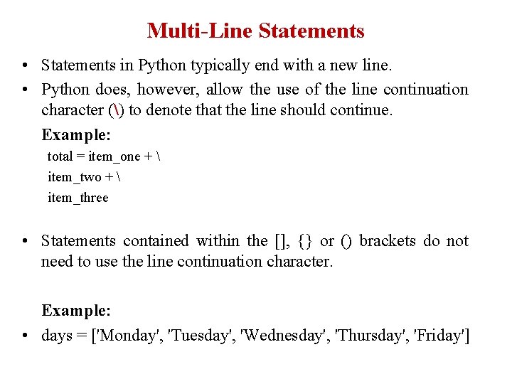 Multi-Line Statements • Statements in Python typically end with a new line. • Python Multi-Line Statements • Statements in Python typically end with a new line. • Python