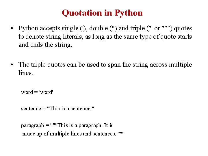 Quotation in Python • Python accepts single ('), double (") and triple (''' or Quotation in Python • Python accepts single ('), double (") and triple (''' or