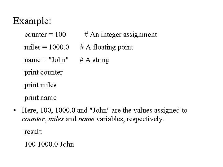 Example: counter = 100 # An integer assignment miles = 1000. 0 # A Example: counter = 100 # An integer assignment miles = 1000. 0 # A