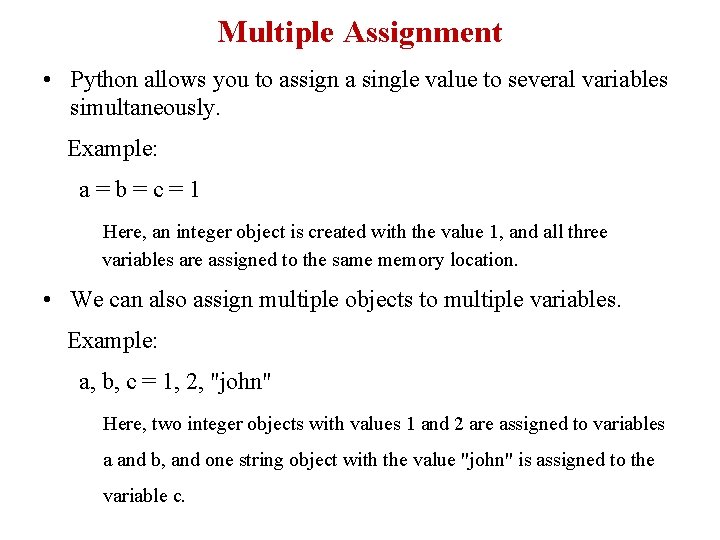 Multiple Assignment • Python allows you to assign a single value to several variables Multiple Assignment • Python allows you to assign a single value to several variables
