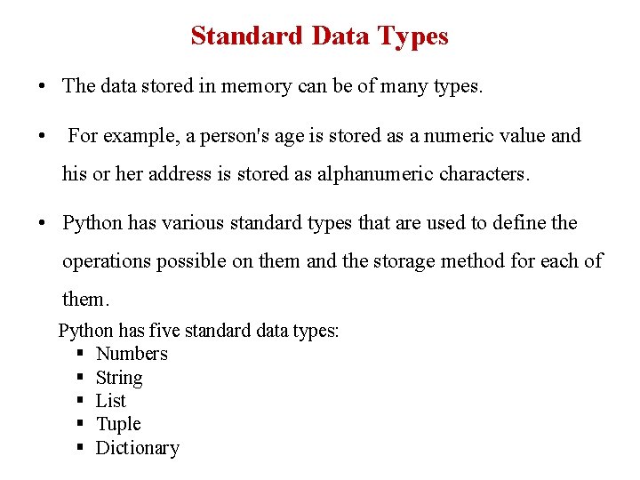 Standard Data Types • The data stored in memory can be of many types. Standard Data Types • The data stored in memory can be of many types.