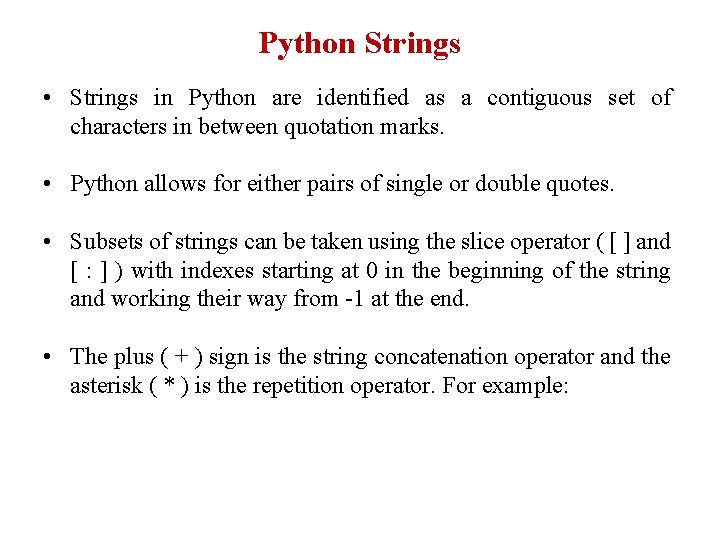 Python Strings • Strings in Python are identified as a contiguous set of characters Python Strings • Strings in Python are identified as a contiguous set of characters