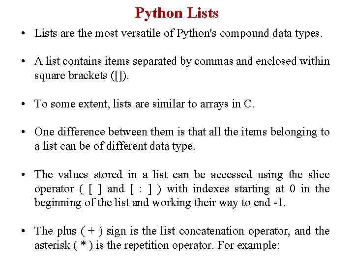Python Lists • Lists are the most versatile of Python's compound data types. • Python Lists • Lists are the most versatile of Python's compound data types. •