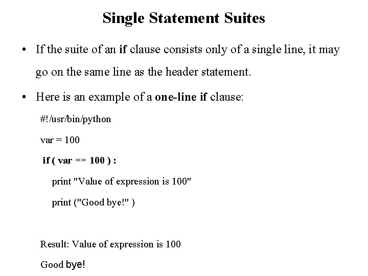 Single Statement Suites • If the suite of an if clause consists only of Single Statement Suites • If the suite of an if clause consists only of