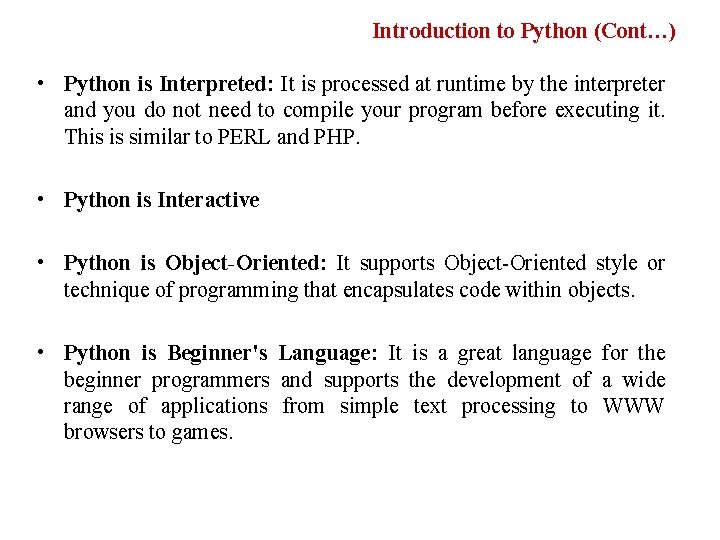 Introduction to Python (Cont…) • Python is Interpreted: It is processed at runtime by Introduction to Python (Cont…) • Python is Interpreted: It is processed at runtime by
