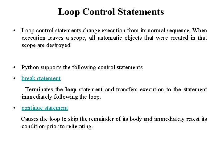 Loop Control Statements • Loop control statements change execution from its normal sequence. When Loop Control Statements • Loop control statements change execution from its normal sequence. When