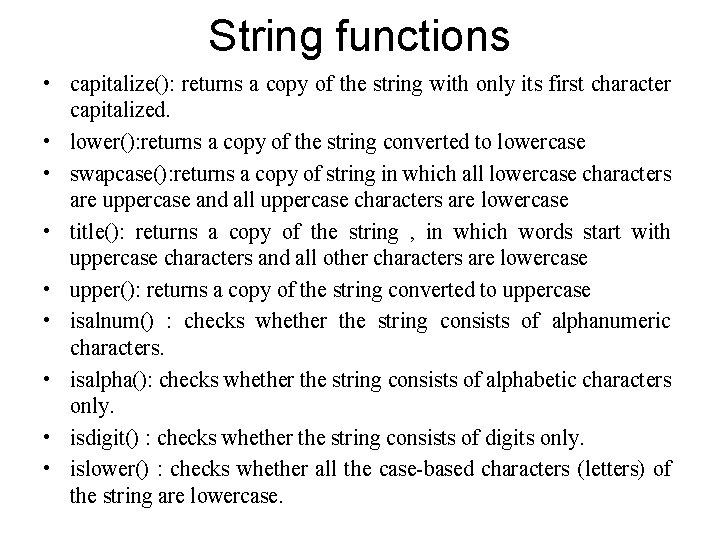 String functions • capitalize(): returns a copy of the string with only its first String functions • capitalize(): returns a copy of the string with only its first