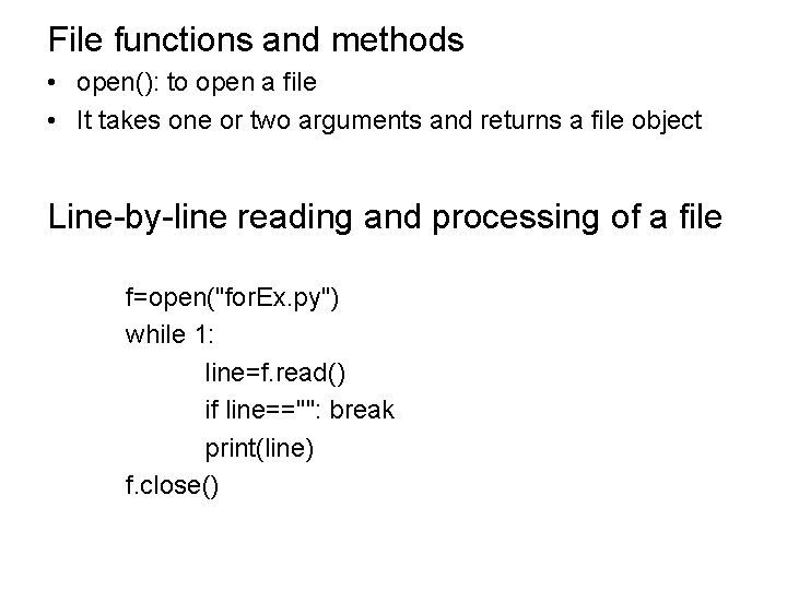 File functions and methods • open(): to open a file • It takes one File functions and methods • open(): to open a file • It takes one