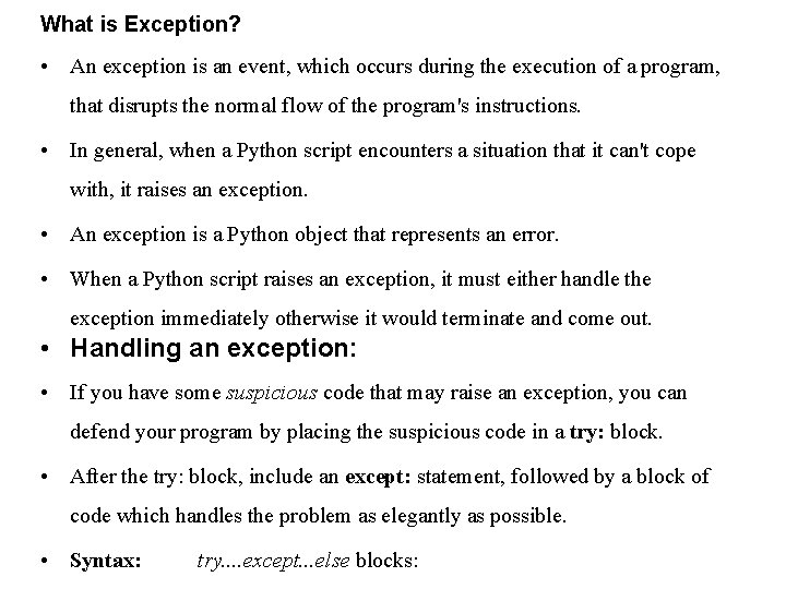 What is Exception? • An exception is an event, which occurs during the execution What is Exception? • An exception is an event, which occurs during the execution