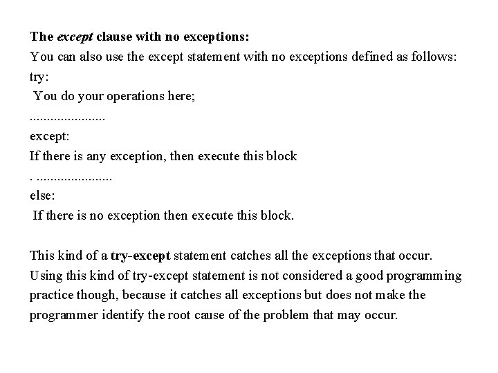 The except clause with no exceptions: You can also use the except statement with The except clause with no exceptions: You can also use the except statement with