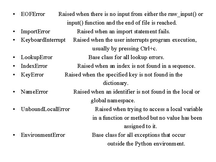 • EOFError • • Raised when there is no input from either the • EOFError • • Raised when there is no input from either the