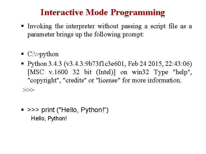Interactive Mode Programming § Invoking the interpreter without passing a script file as a Interactive Mode Programming § Invoking the interpreter without passing a script file as a