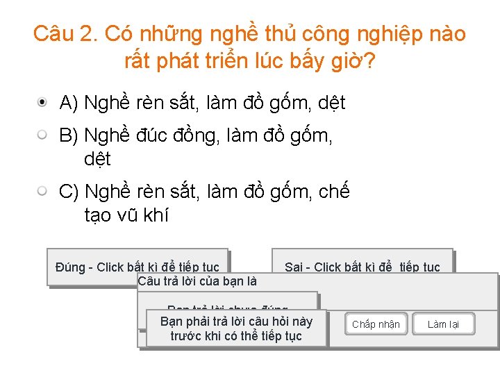 Câu 2. Có những nghề thủ công nghiệp nào rất phát triển lúc bấy