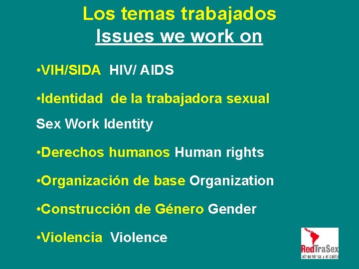 Los temas trabajados Issues we work on • VIH/SIDA HIV/ AIDS • Identidad de