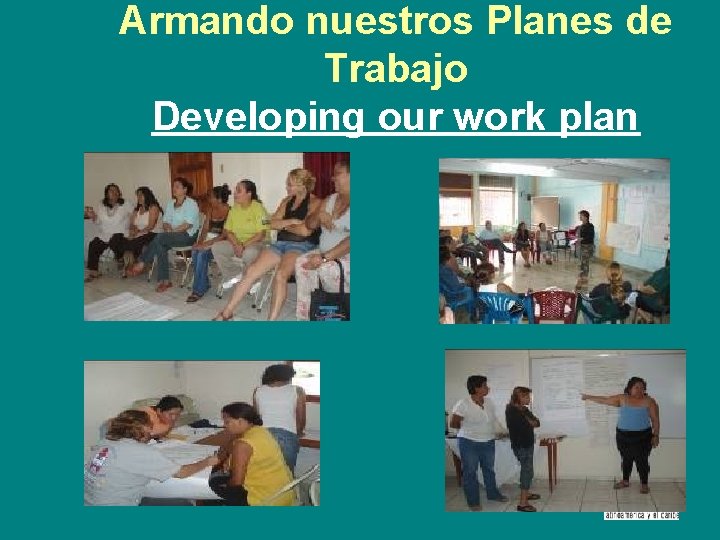 Armando nuestros Planes de Trabajo Developing our work plan 