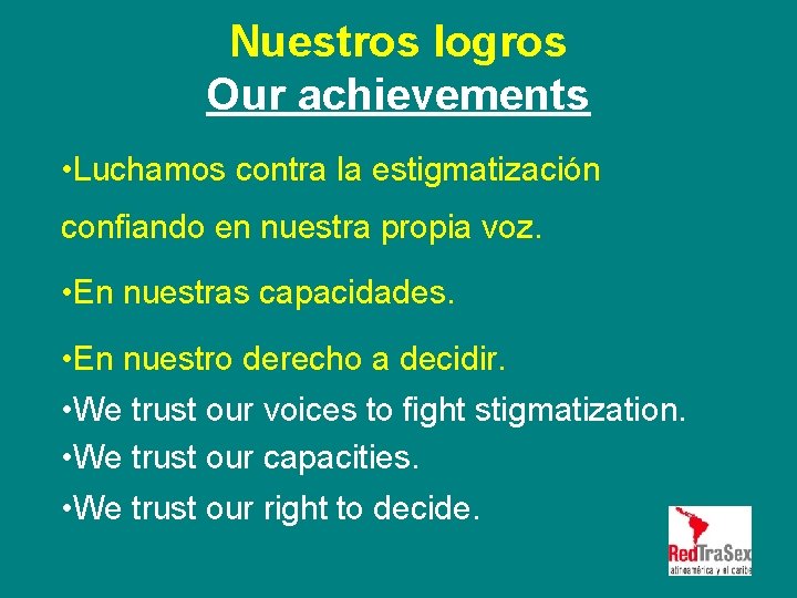 Nuestros logros Our achievements • Luchamos contra la estigmatización confiando en nuestra propia voz.