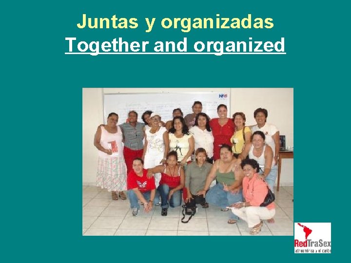 Juntas y organizadas Together and organized 