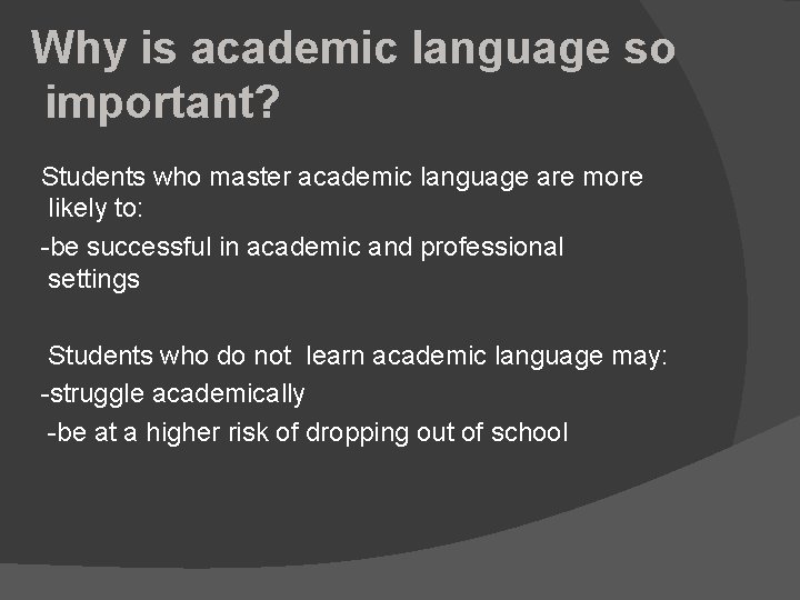 Why is academic language so important? Students who master academic language are more likely
