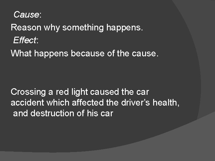Cause: Reason why something happens. Effect: What happens because of the cause. Crossing a