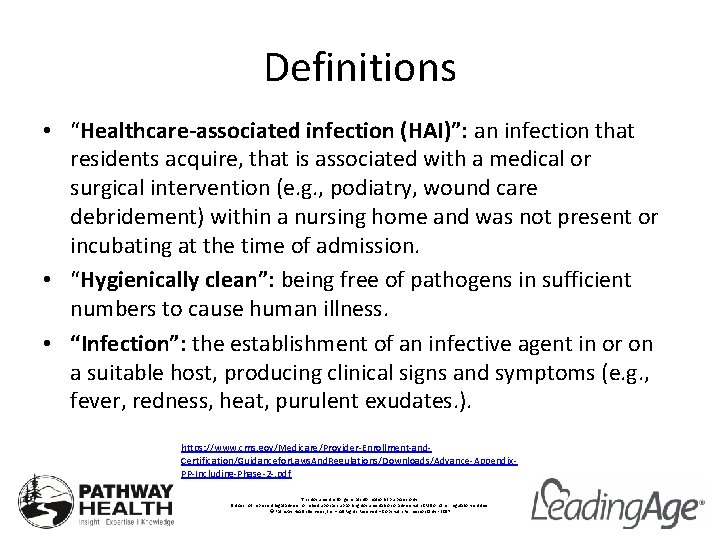 Definitions • “Healthcare-associated infection (HAI)”: an infection that residents acquire, that is associated with