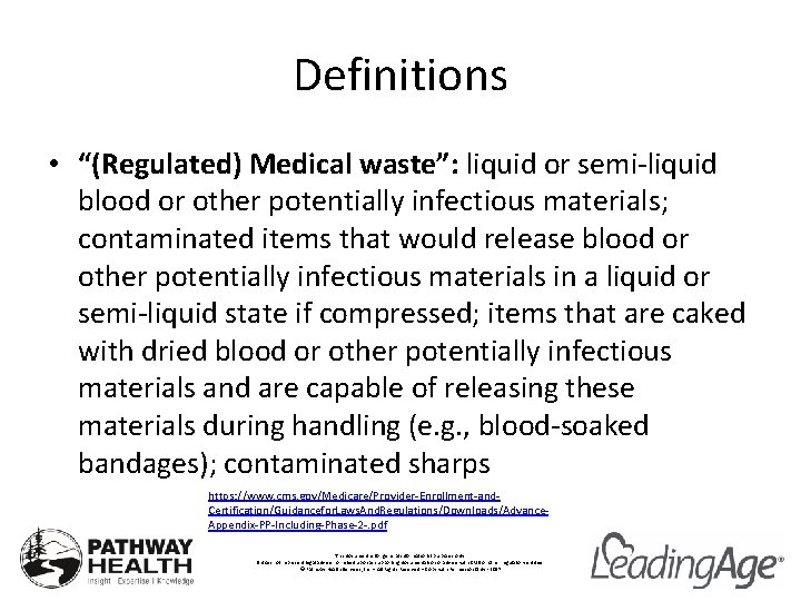 Definitions • “(Regulated) Medical waste”: liquid or semi-liquid blood or other potentially infectious materials;