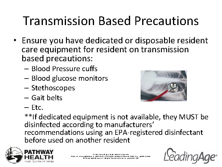 Transmission Based Precautions • Ensure you have dedicated or disposable resident care equipment for