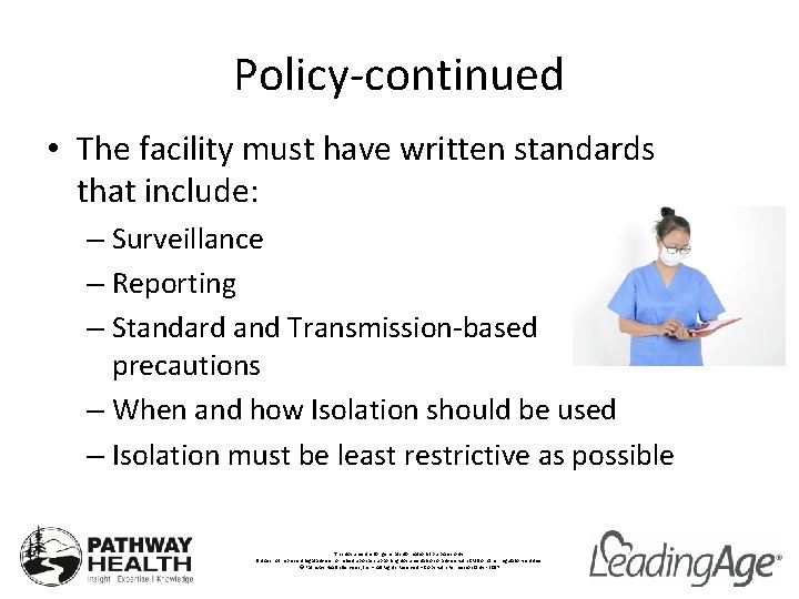 Policy-continued • The facility must have written standards that include: – Surveillance – Reporting