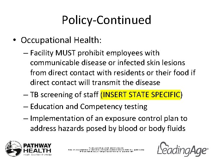 Policy-Continued • Occupational Health: – Facility MUST prohibit employees with communicable disease or infected