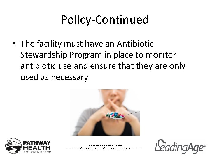Policy-Continued • The facility must have an Antibiotic Stewardship Program in place to monitor