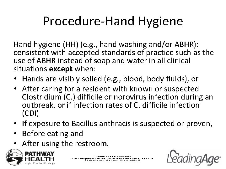 Procedure-Hand Hygiene Hand hygiene (HH) (e. g. , hand washing and/or ABHR): consistent with