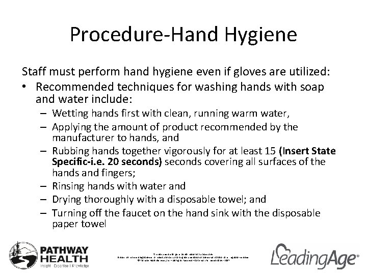 Procedure-Hand Hygiene Staff must perform hand hygiene even if gloves are utilized: • Recommended