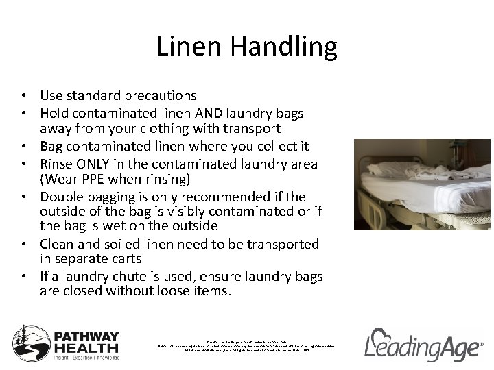 Linen Handling • Use standard precautions • Hold contaminated linen AND laundry bags away