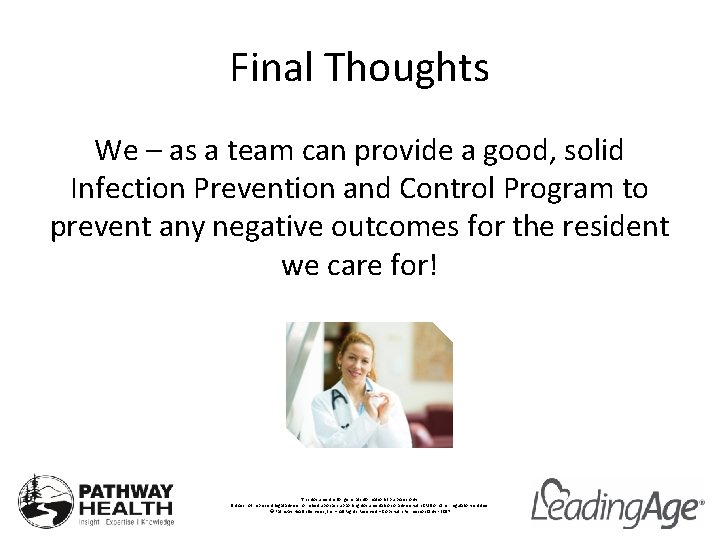 Final Thoughts We – as a team can provide a good, solid Infection Prevention