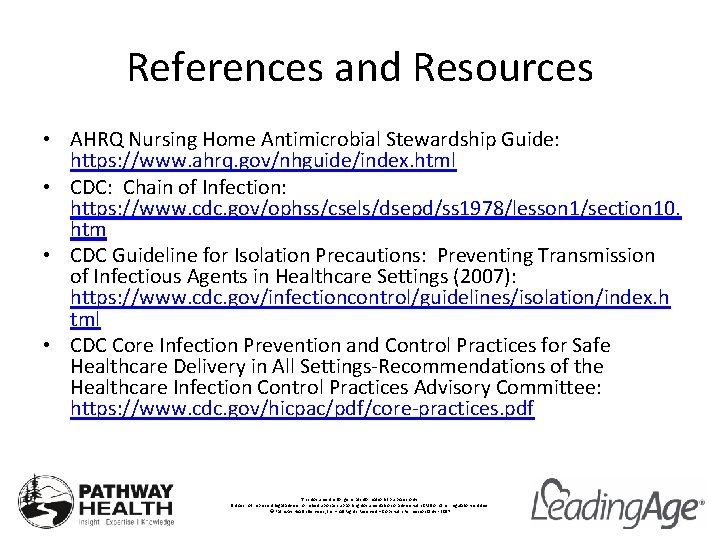 References and Resources • AHRQ Nursing Home Antimicrobial Stewardship Guide: https: //www. ahrq. gov/nhguide/index.