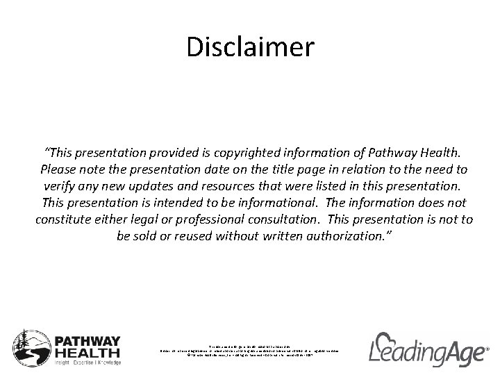 Disclaimer “This presentation provided is copyrighted information of Pathway Health. Please note the presentation