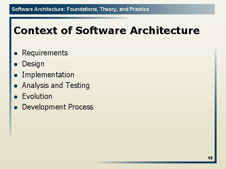Software Architecture: Foundations, Theory, and Practice Context of Software Architecture l l l Requirements
