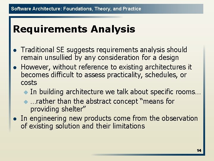 Software Architecture: Foundations, Theory, and Practice Requirements Analysis l l l Traditional SE suggests