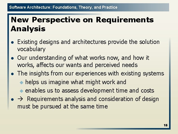 Software Architecture: Foundations, Theory, and Practice New Perspective on Requirements Analysis l l Existing